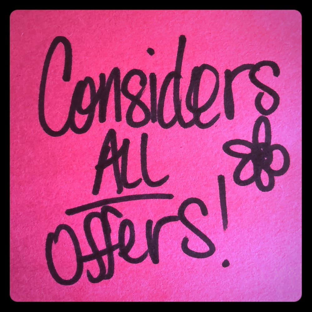 I consider all offers!!